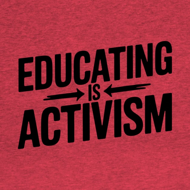 Educating Is Activism by FLOPLIP